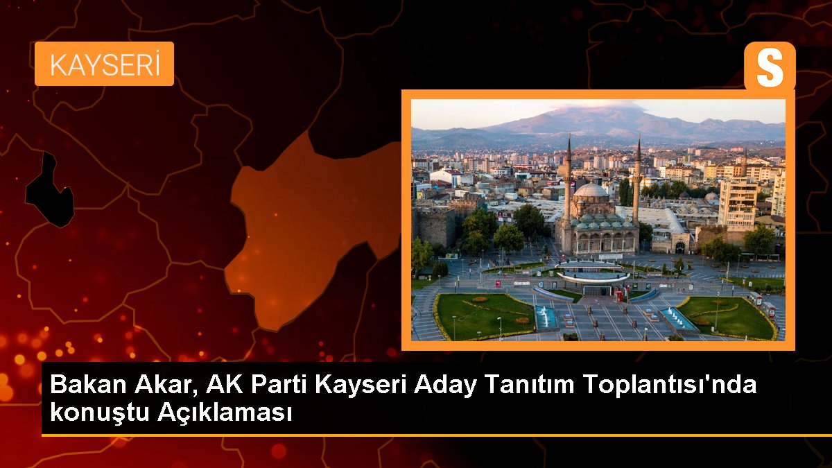 Bakan Akar, AK Parti Kayseri Aday Tanıtım Toplantısı'nda konuştu Açıklaması