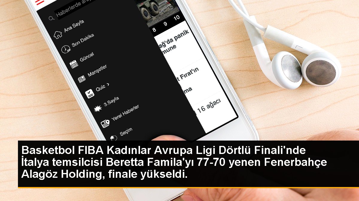 Basketbol FIBA Bayanlar Avrupa Ligi Dörtlü Finali'nde İtalya temsilcisi Beretta Famila'yı 77-70 yenen Fenerbahçe Alagöz Holding, finale yükseldi.