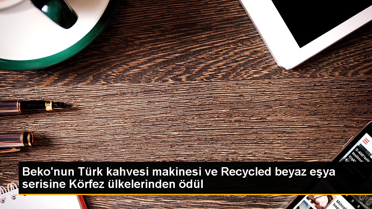 Beko'nun Türk kahvesi makinesi ve Recycled beyaz eşya serisine Körfez ülkelerinden ödül