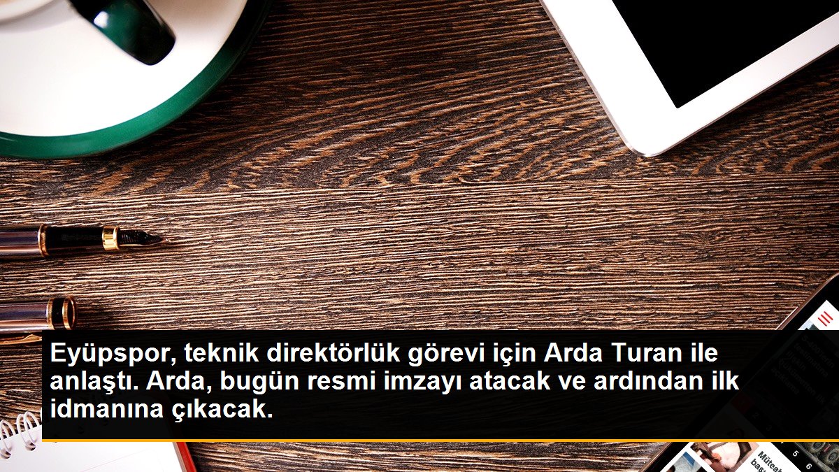 Eyüpspor, teknik yöneticilik vazifesi için Arda Turan ile anlaştı. Arda, bugün resmi imzayı atacak ve akabinde birinci egzersizine çıkacak.