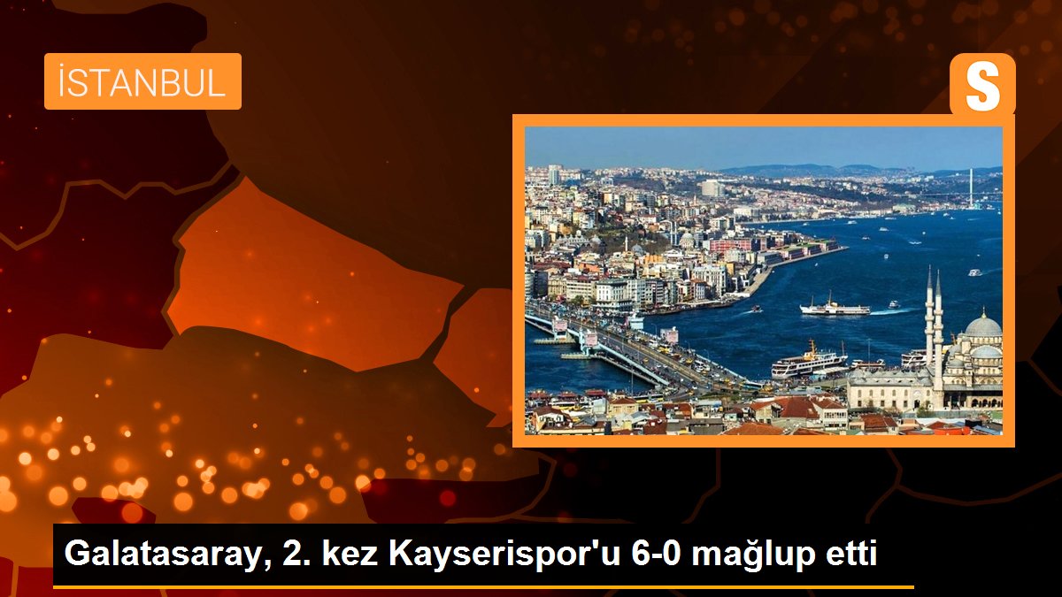Galatasaray, 2. sefer Kayserispor'u 6-0 mağlup etti