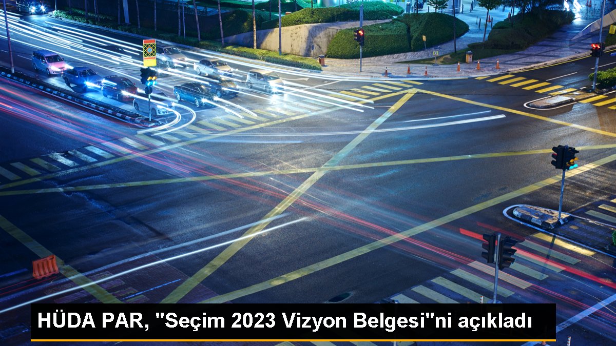 HÜDA PAR, "Seçim 2023 Vizyon Belgesi"ni açıkladı