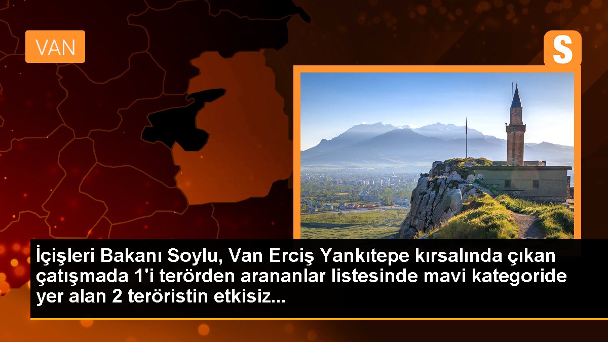 İçişleri Bakanı Soylu, Van Erciş Yankıtepe kırsalında çıkan çatışmada 1'i terörden arananlar listesinde mavi kategoride yer alan 2 teröristin etkisiz...