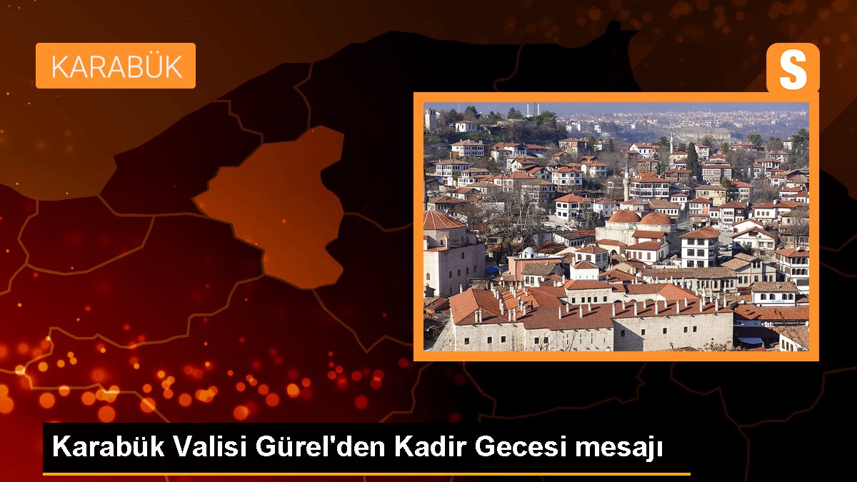 Karabük Valisi Gürel'den Kadir Gecesi iletisi