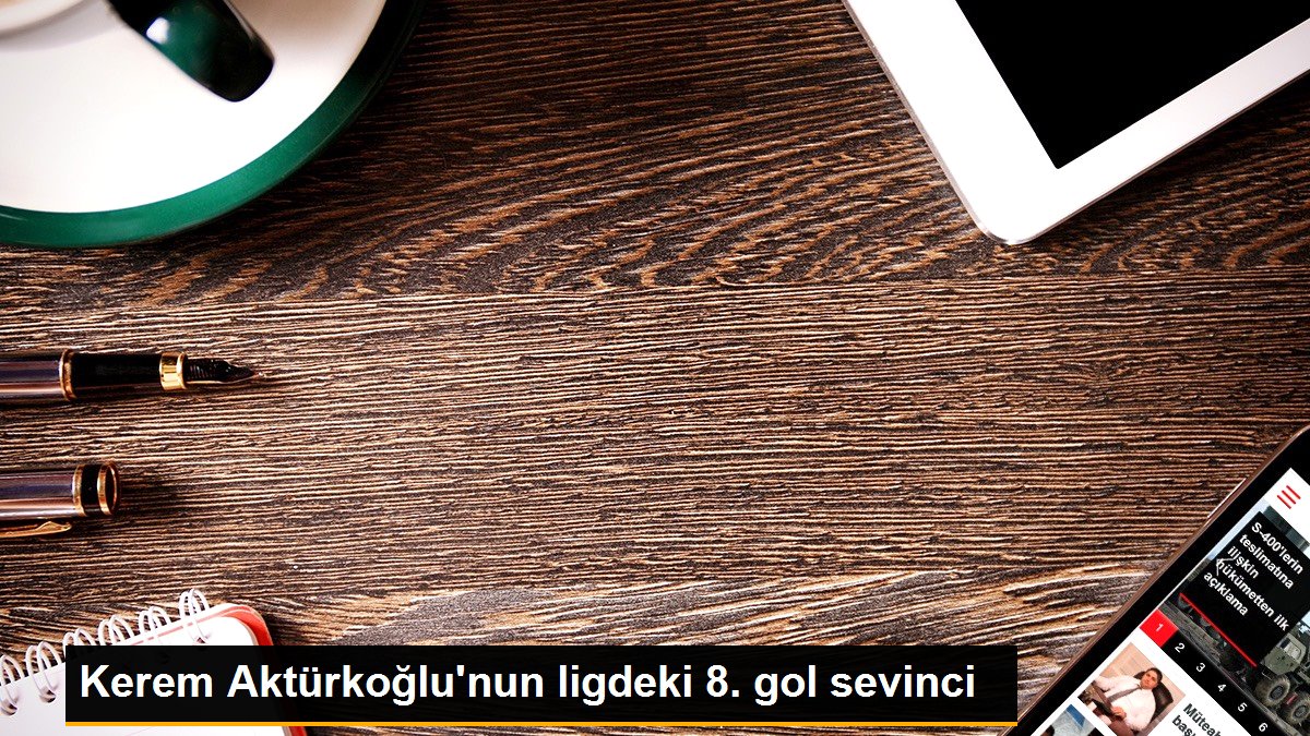 Kerem Aktürkoğlu'nun ligdeki 8. gol sevinci