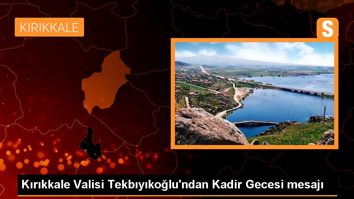 Kırıkkale Valisi Tekbıyıkoğlu'ndan Kadir Gecesi iletisi