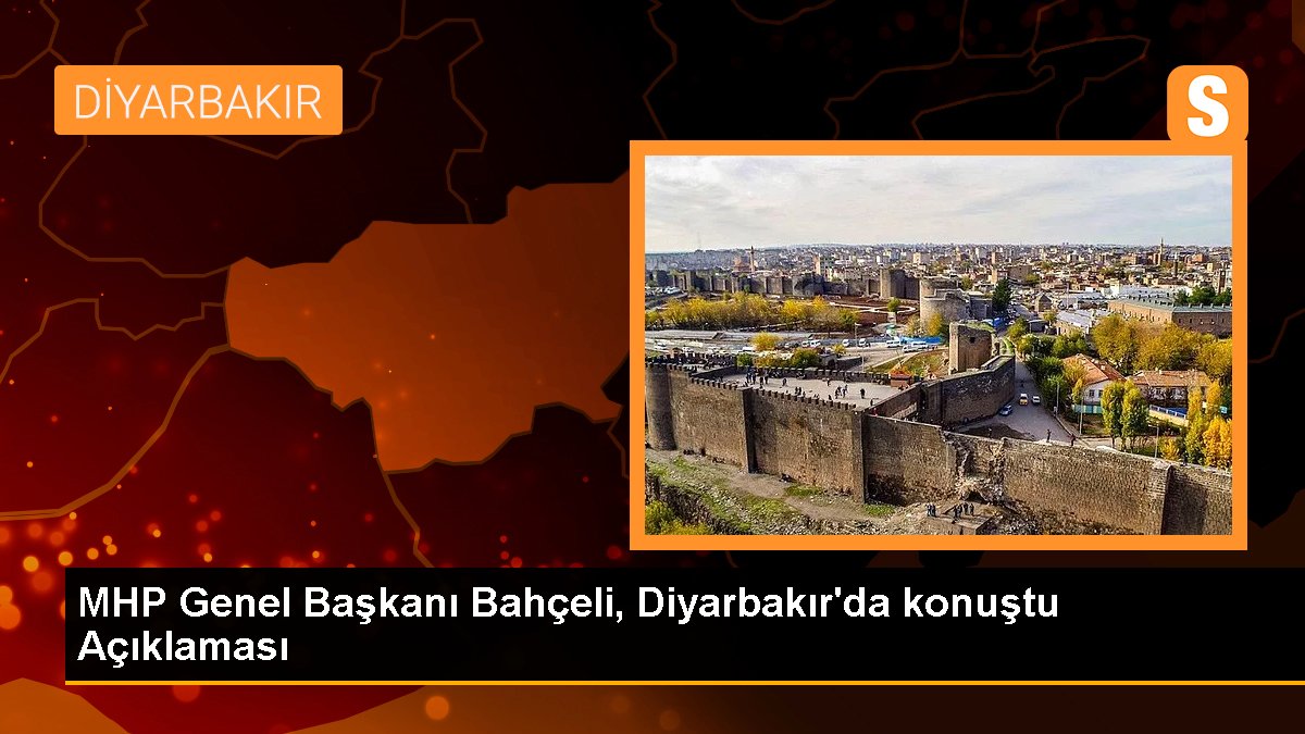 MHP Genel Lideri Bahçeli, Diyarbakır'da konuştu Açıklaması