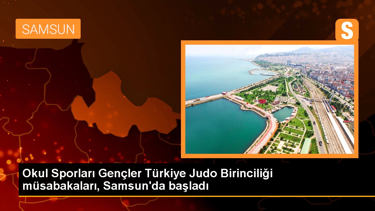 Okul Sporları Gençler Türkiye Judo Birinciliği karşılaşmaları, Samsun'da başladı