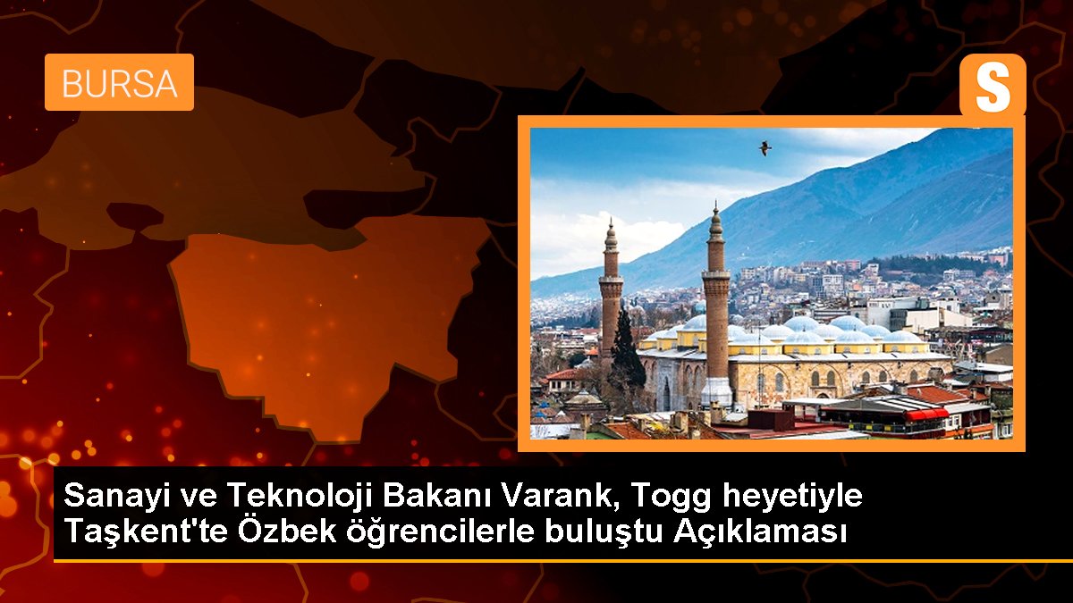 Sanayi ve Teknoloji Bakanı Varank, Togg heyetiyle Taşkent'te Özbek öğrencilerle buluştu Açıklaması