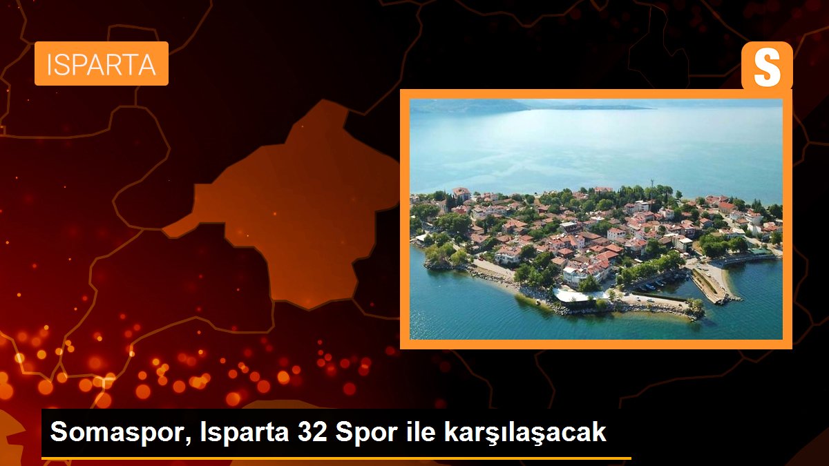 Somaspor, Isparta 32 Spor ile karşılaşacak
