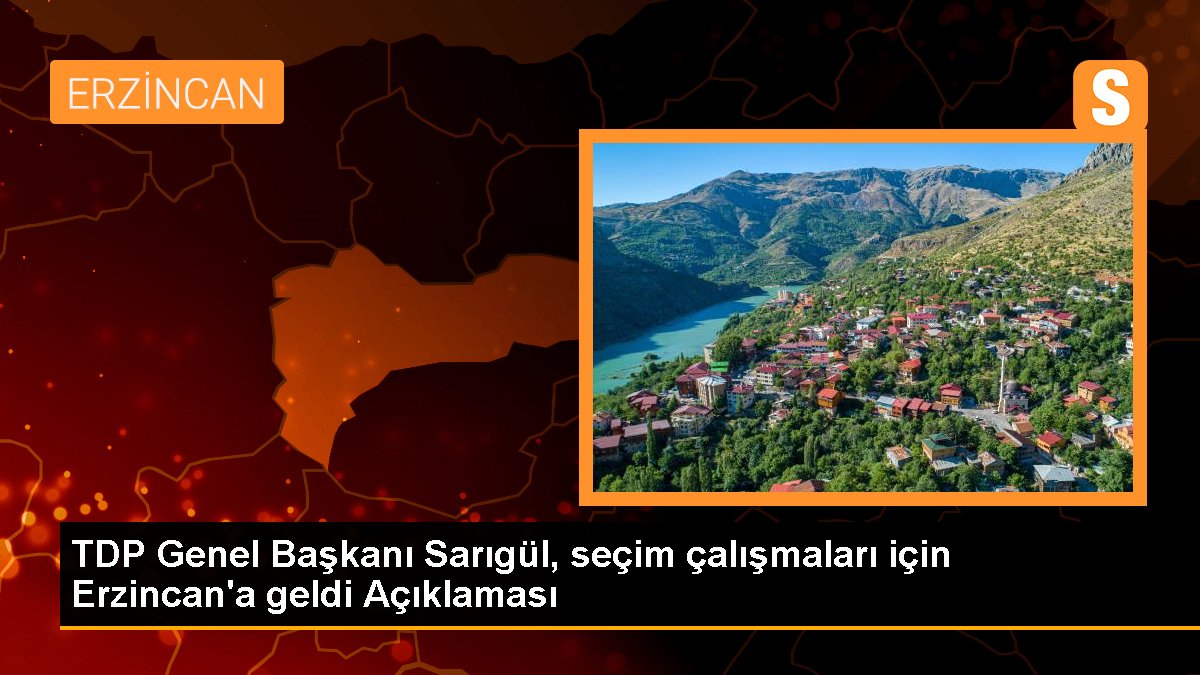TDP Genel Lideri Sarıgül, seçim çalışmaları için Erzincan'a geldi Açıklaması