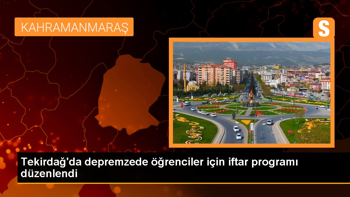 Tekirdağ'da depremzede öğrenciler için iftar programı düzenlendi