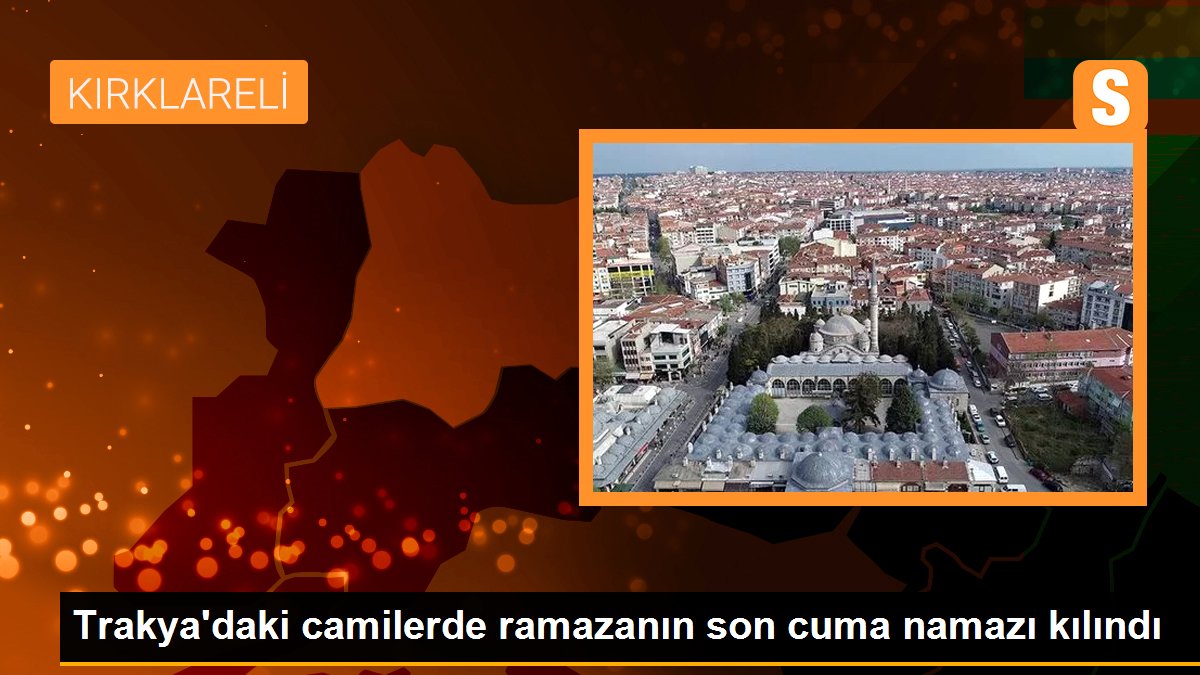 Trakya'daki mescitlerde ramazanın son cuma namazı kılındı