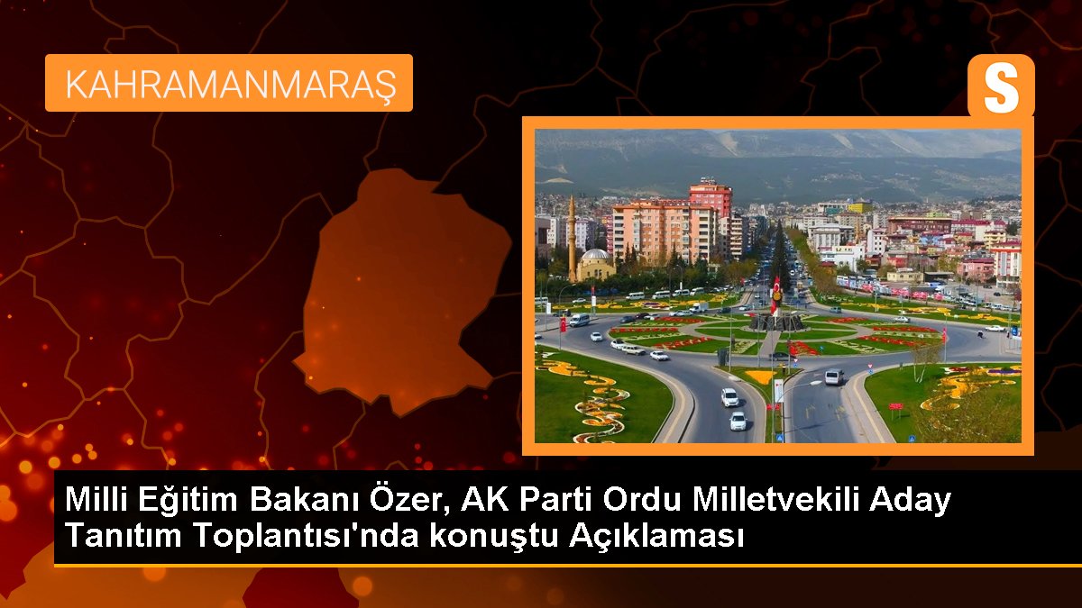 Ulusal Eğitim Bakanı Özer, AK Parti Ordu Milletvekili Aday Tanıtım Toplantısı'nda konuştu Açıklaması