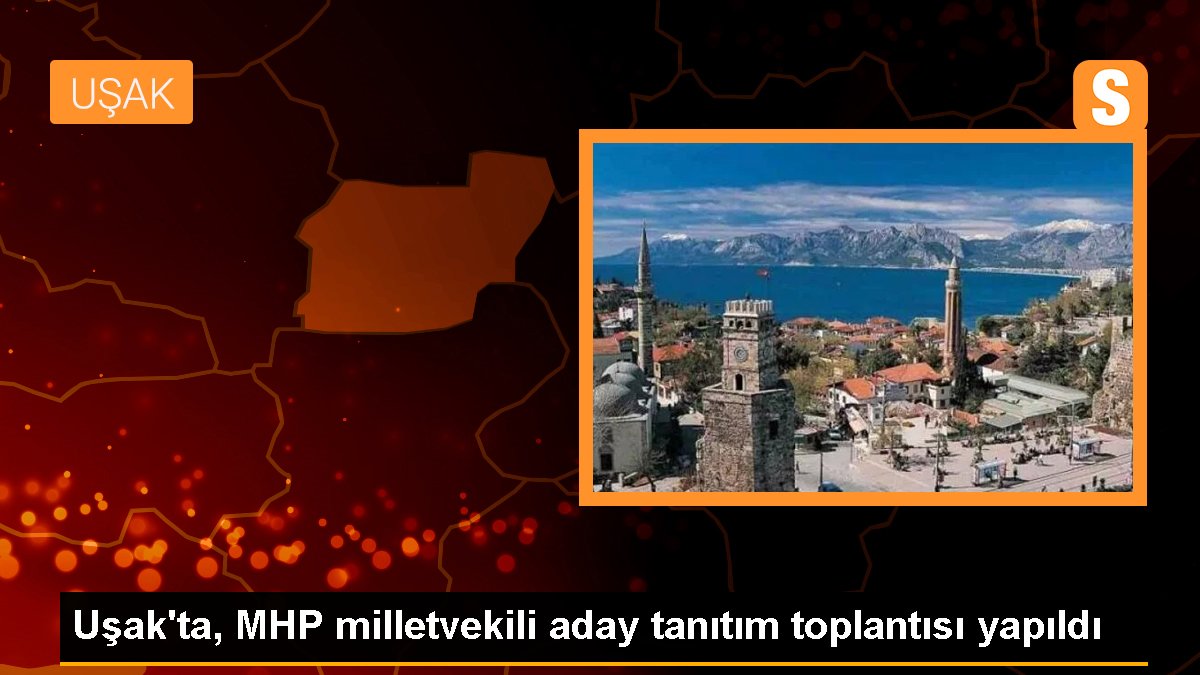 Uşak'ta, MHP milletvekili aday tanıtım toplantısı yapıldı