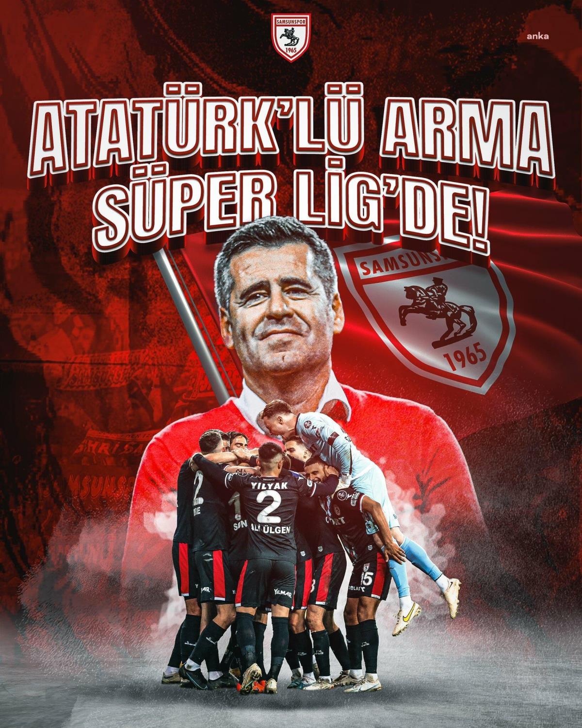 Üstün Lig'e Yükselen Birinci Ekip Samsunspor Oldu: "Cumhuriyet'in 100.Yılında, Atatürklü Arma Harika Lig'de"