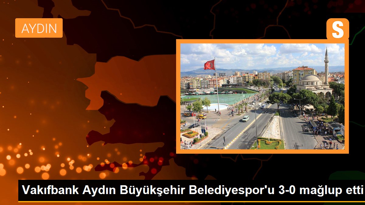 Vakıfbank Aydın Büyükşehir Belediyespor'u 3-0 mağlup etti