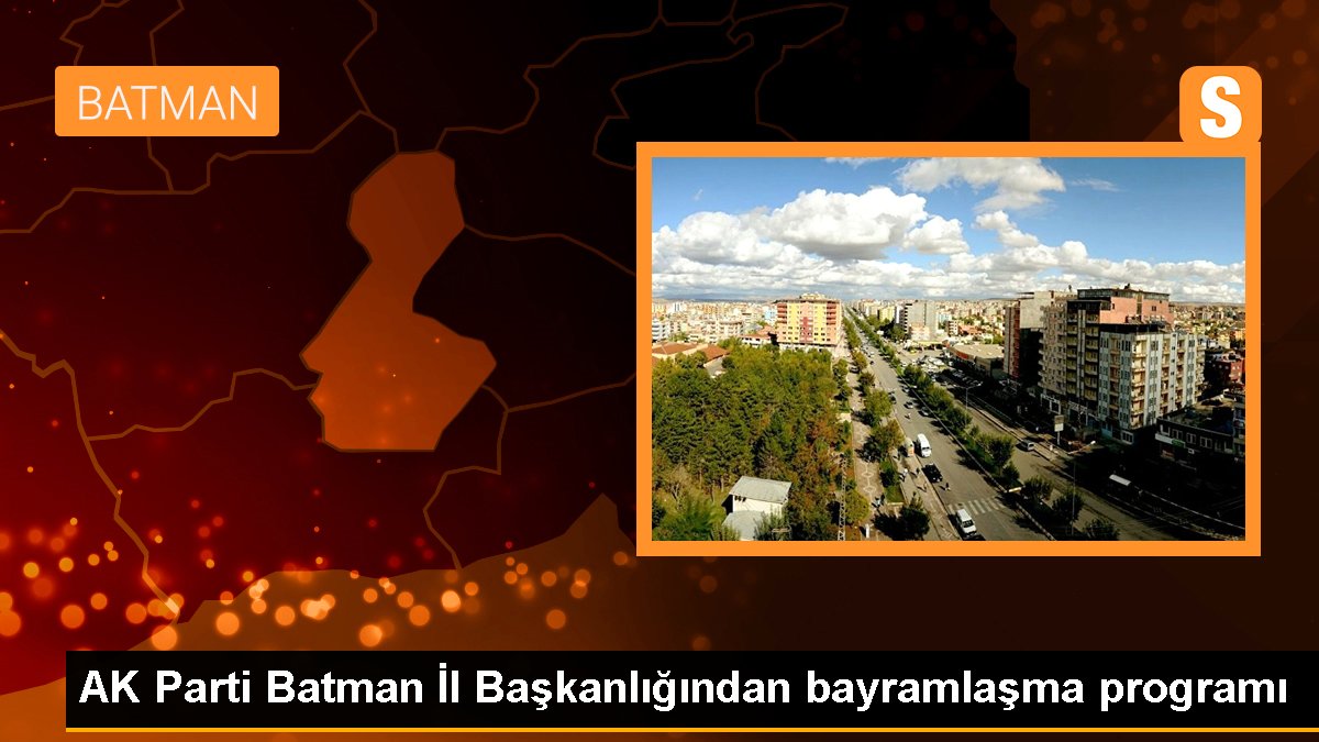 AK Parti Batman Vilayet Başkanlığı Bayramlaşma Programı Düzenledi