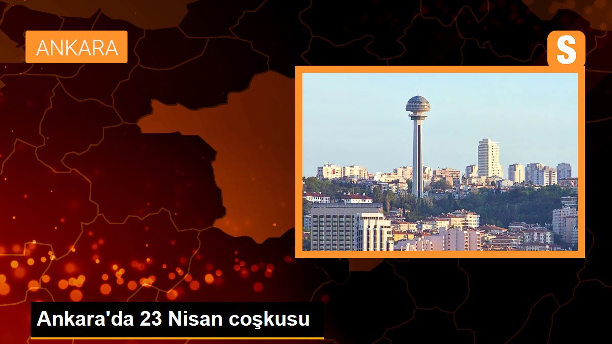 Ankara'da 23 Nisan Merasimleri Kutlandı