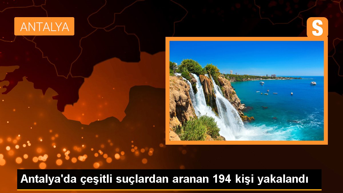 Antalya'da 194 kişi operasyonla yakalandı