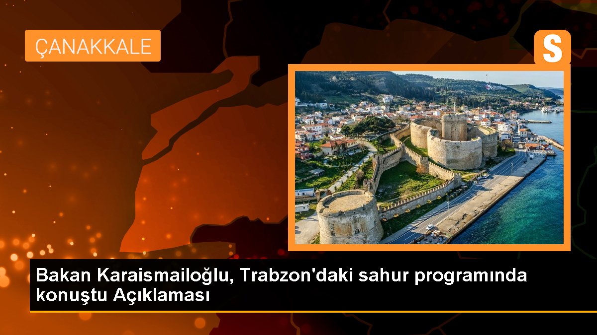 Bakan Karaismailoğlu, Trabzon'daki sahur programında konuştu Açıklaması