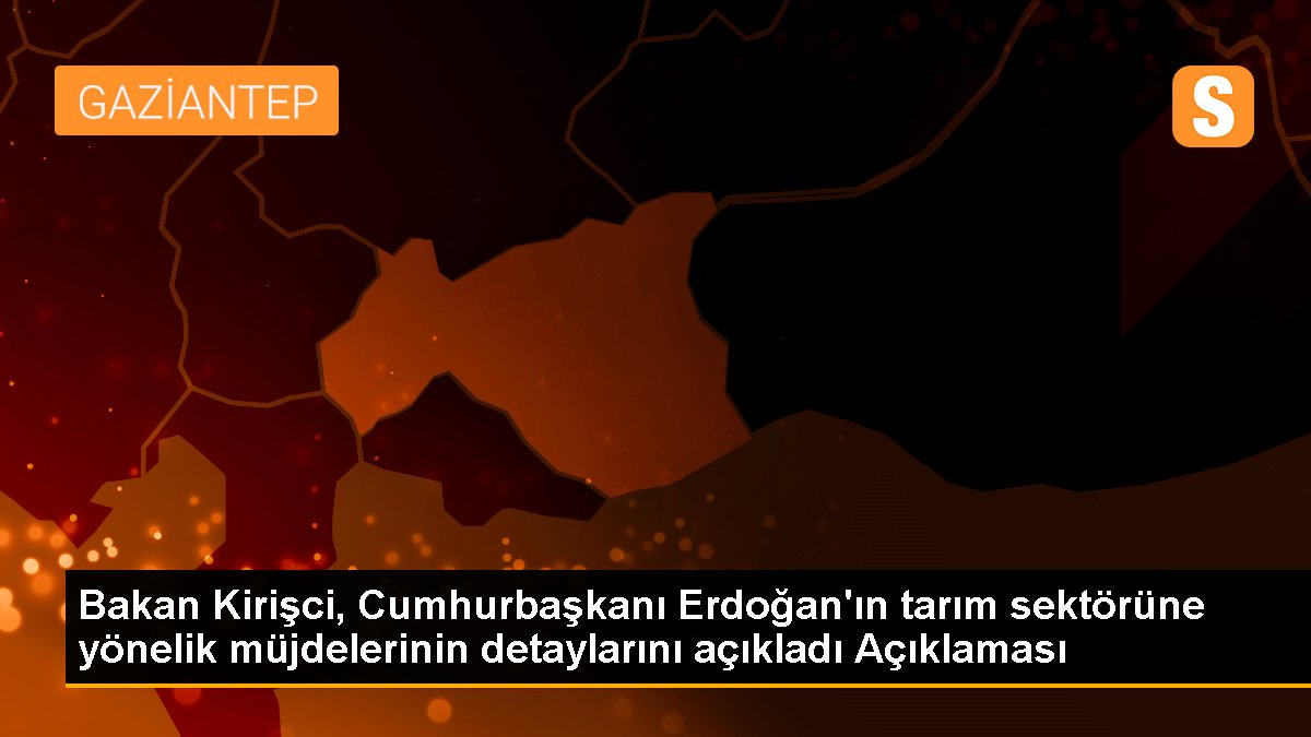 Bakan Kirişci, Cumhurbaşkanı Erdoğan'ın tarım bölümüne yönelik müjdelerinin ayrıntılarını açıkladı Açıklaması
