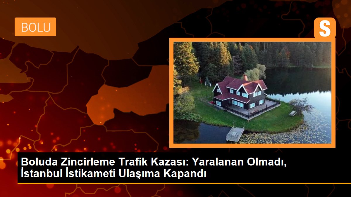 Boluda Zincirleme Trafik Kazası: Yaralanan Olmadı, İstanbul İstikameti Ulaşıma Kapandı
