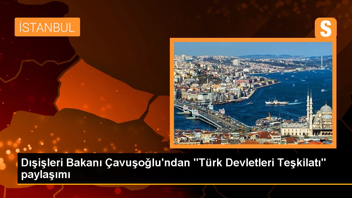 Çavuşoğlu, Türk Devletleri Teşkilatı'nın Gelişim Sürecini Paylaştı