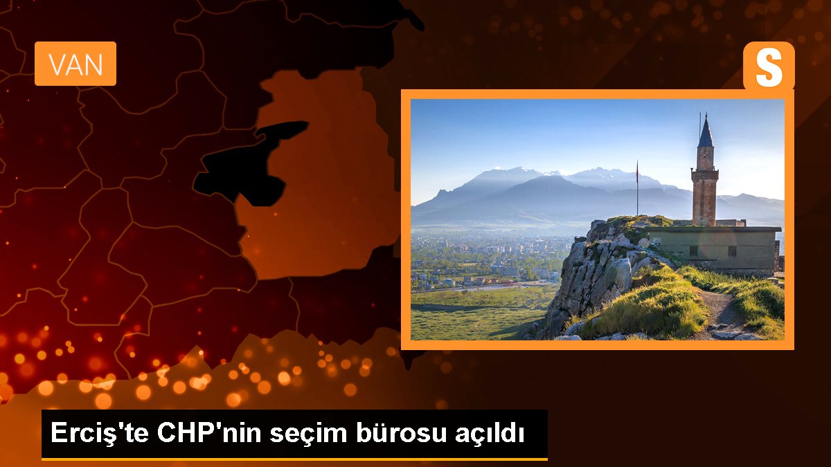 CHP Erciş İlçe Seçim Ofisi Açıldı