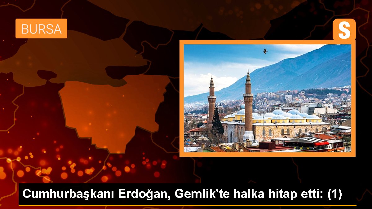Cumhurbaşkanı Erdoğan Gemlikte halka hitap etti