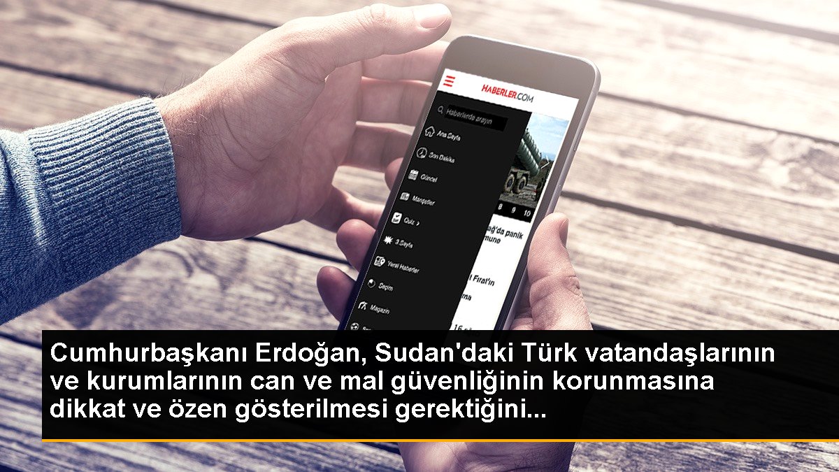 Cumhurbaşkanı Erdoğan, Sudan'daki Türk vatandaşlarının güvenliğine dikkat çekti