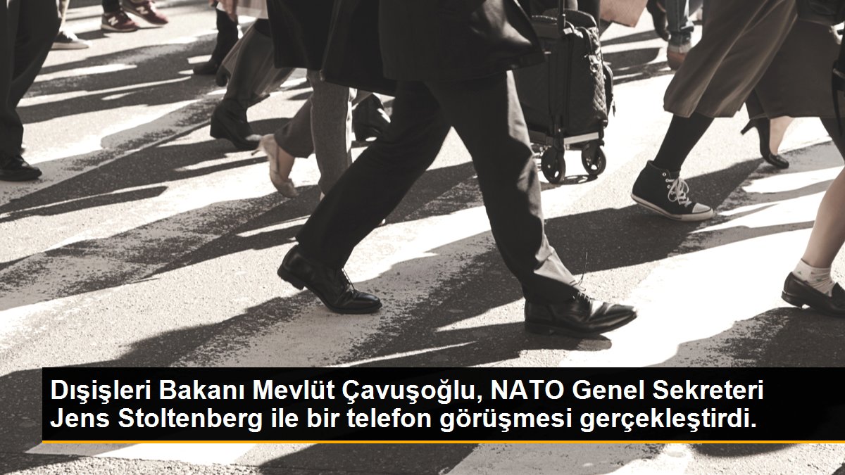 Dışişleri Bakanı Mevlüt Çavuşoğlu, NATO Genel Sekreteri Jens Stoltenberg ile Görüşme Yaptı