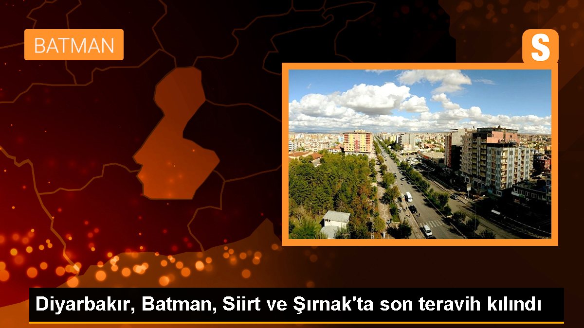 Diyarbakır, Batman, Siirt ve Şırnak'ta Ramazanın son teravih namazı kılındı