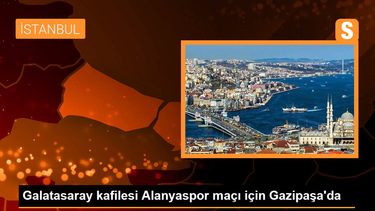 Galatasaray kafilesi Alanyaspor maçı için Gazipaşa'da