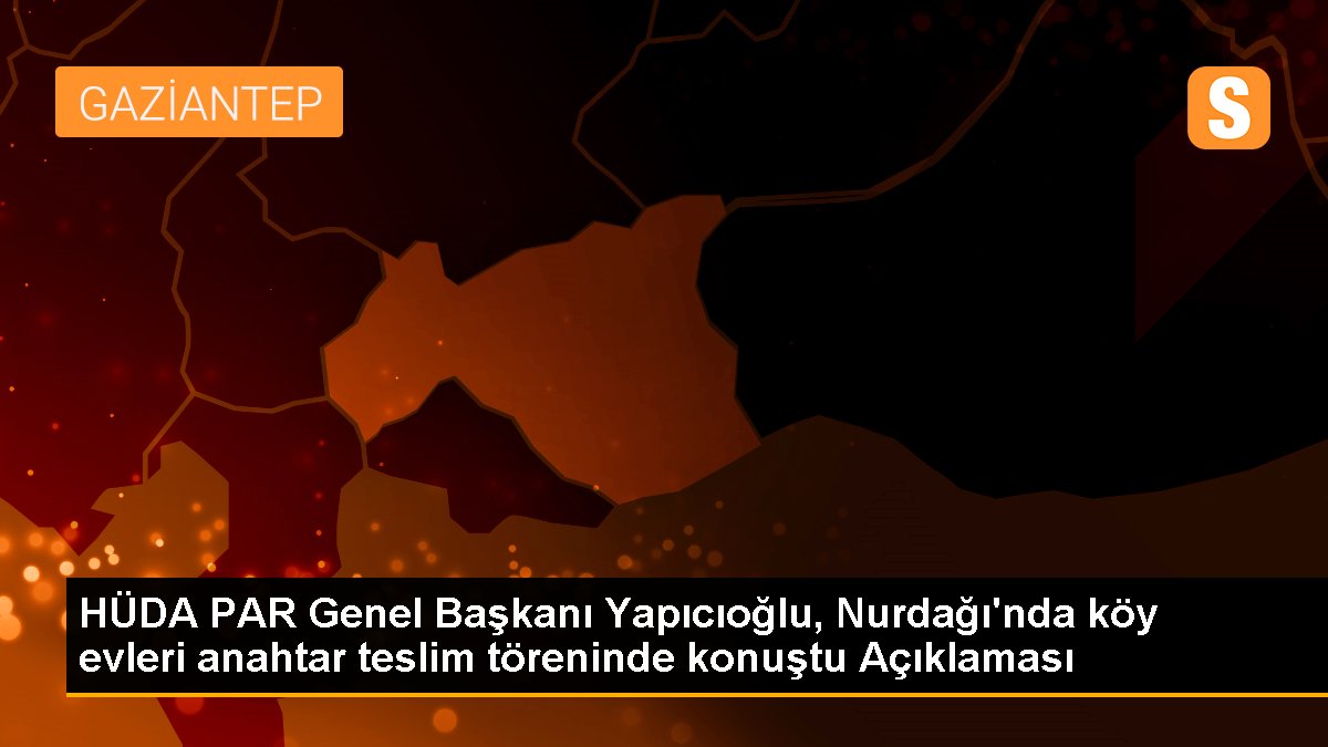 HÜDA PAR Genel Lideri Yapıcıoğlu, zelzele bölgesindeki yaraların sarılması hakkında konuştu