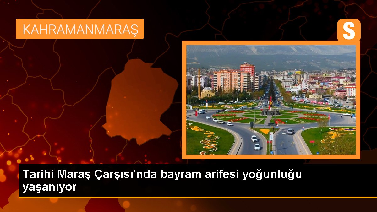 Kahramanmaraş'ta Tarihi Çarşı Ramazan Bayramı Arifesinde Yoğunluk Yaşıyor