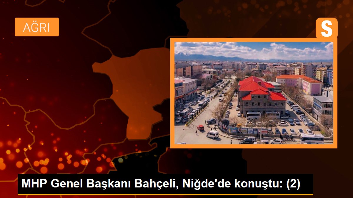 MHP Genel Lideri Bahçeli, Niğde'de konuştu: (2)