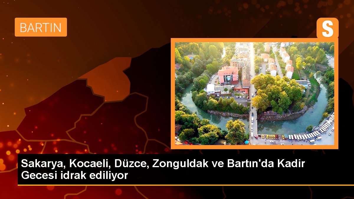 Sakarya, Kocaeli, Düzce, Zonguldak ve Bartın'da Kadir Gecesi idrak ediliyor