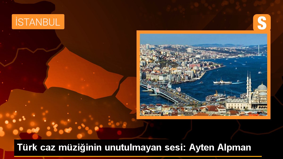 Türk caz müziğinin unutulmayan sesi: Ayten Alpman