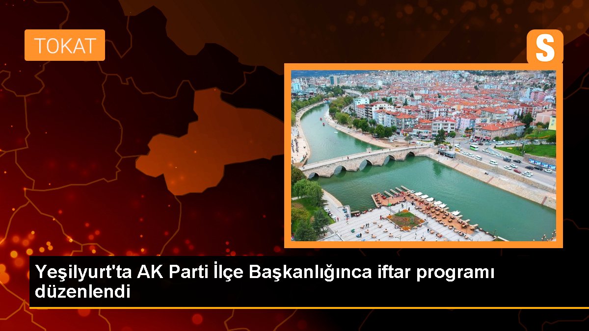 Yeşilyurt'ta AK Parti İlçe Başkanlığınca iftar programı düzenlendi