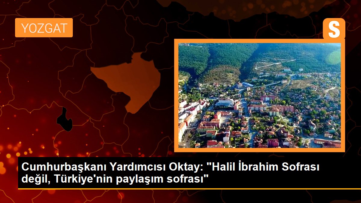 Cumhurbaşkanı Yardımcısı Oktay: Halil İbrahim Sofrası değil Türkiye'nin paylaşım sofrası