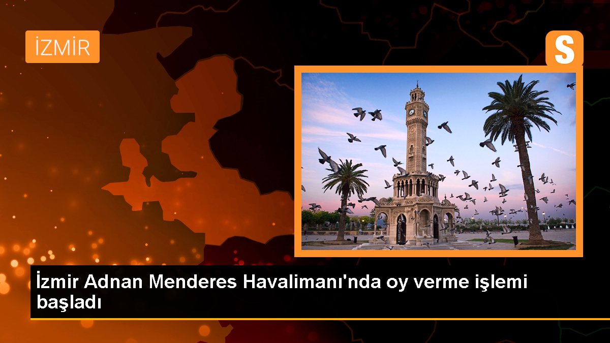 İzmir Adnan Menderes Havalimanında Yurt Dışı Seçmenleri Oy Kullanmaya Başladı