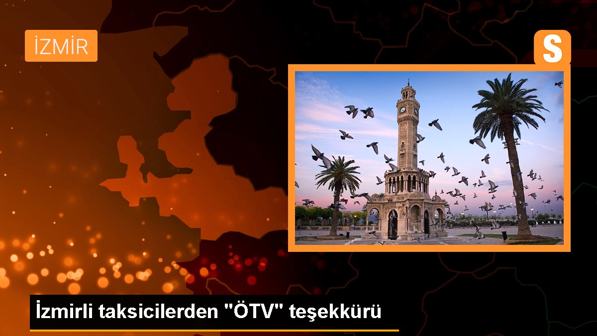 İzmirli taksicilerden "ÖTV" teşekkürü