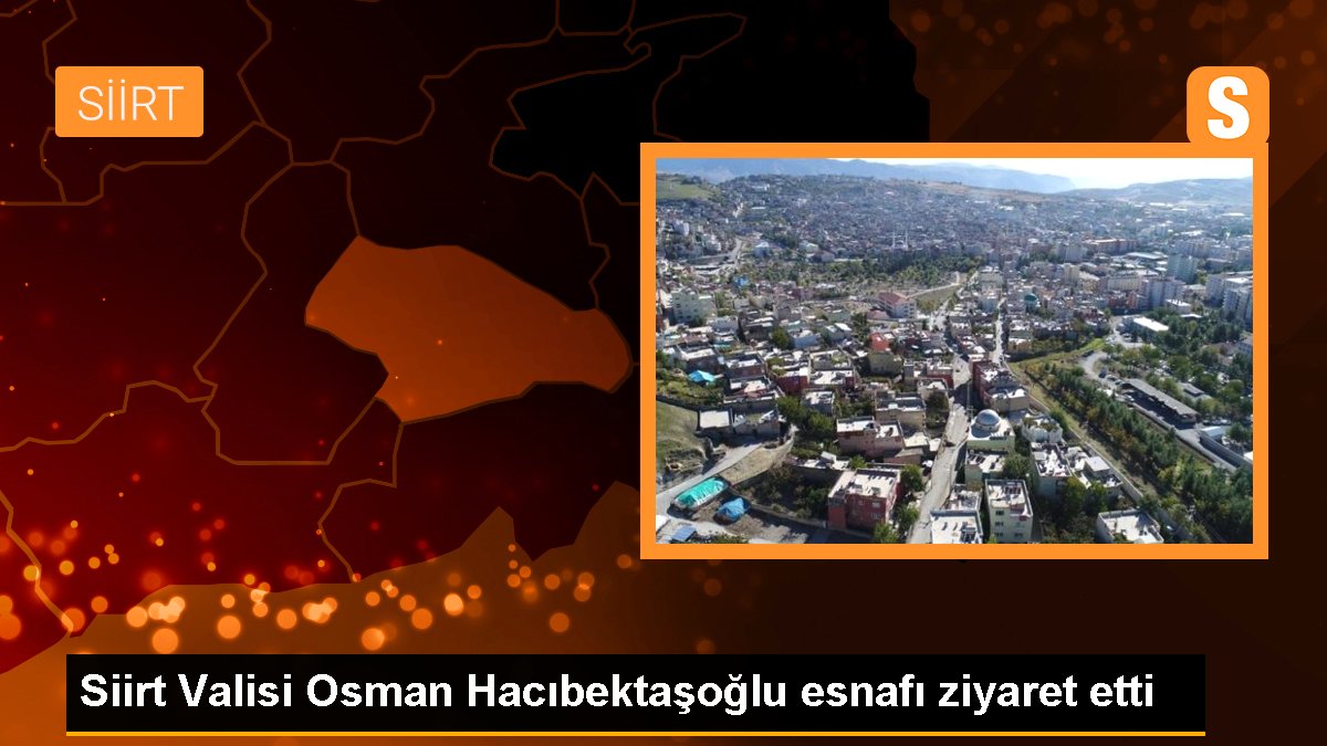 Siirt Valisi Osman Hacıbektaşoğlu Esnaf Ziyaretinde Bulundu