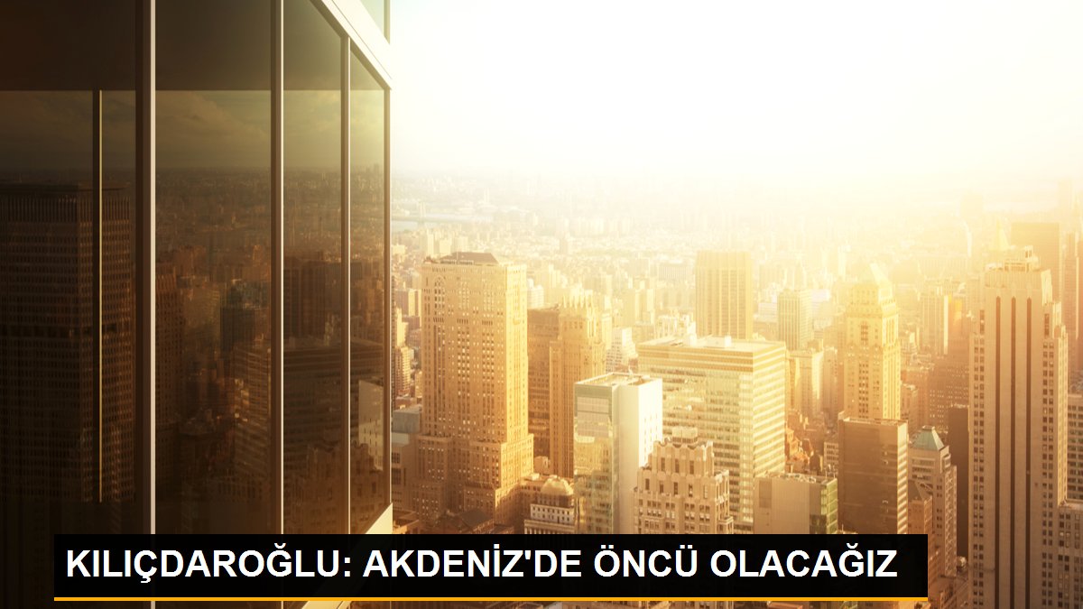 Kılıçdaroğlu: Türkiye'yi Dünyanın Lojistik, Ticaret Üssüne Dönüştüreceğiz