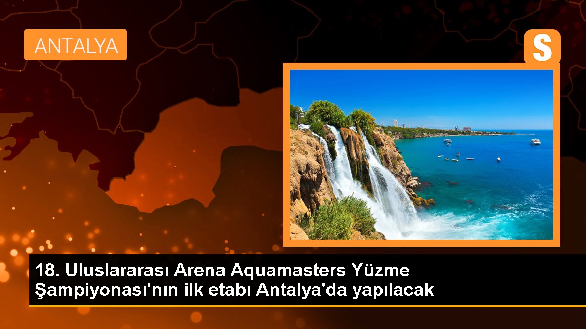 18. Milletlerarası Arena Aquamasters Yüzme Şampiyonası'nın birinci etabı Antalya'da yapılacak