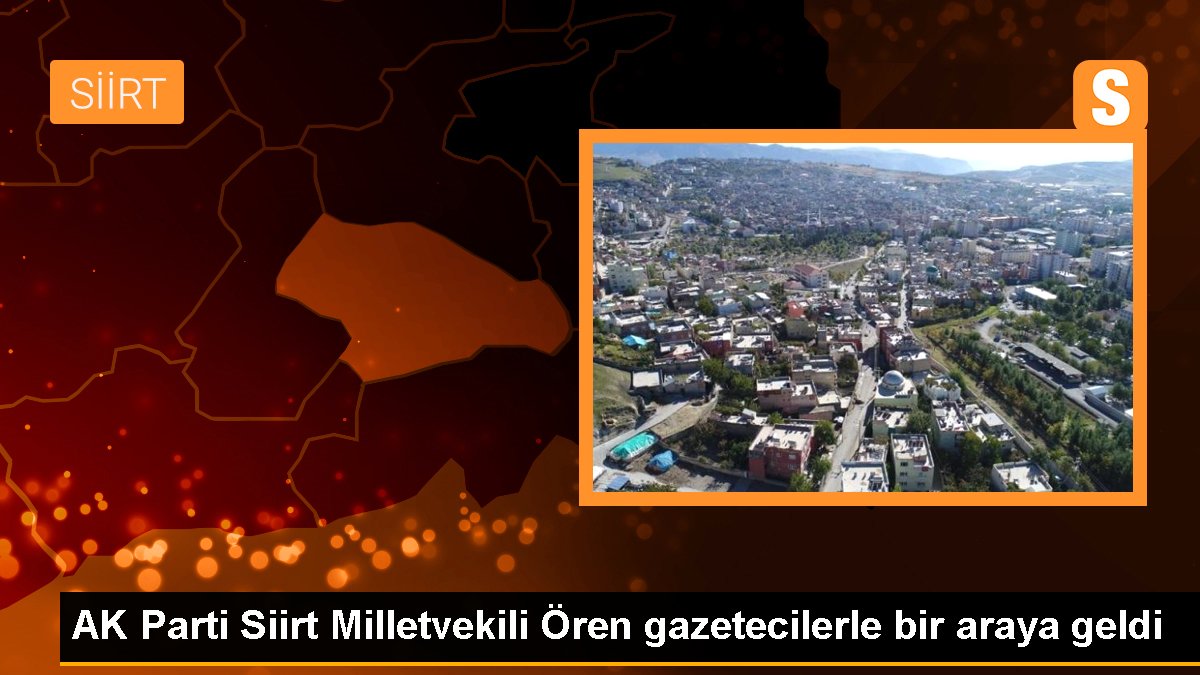 AK Parti Siirt Milletvekili Osman Ören, yapılan çalışmaları anlattı