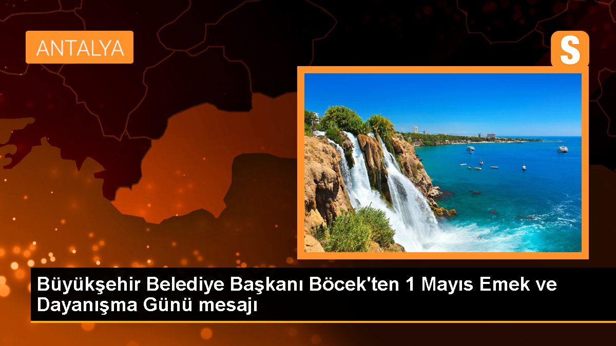Antalya Büyükşehir Belediye Lideri Muhittin Böcek'ten 1 Mayıs bildirisi