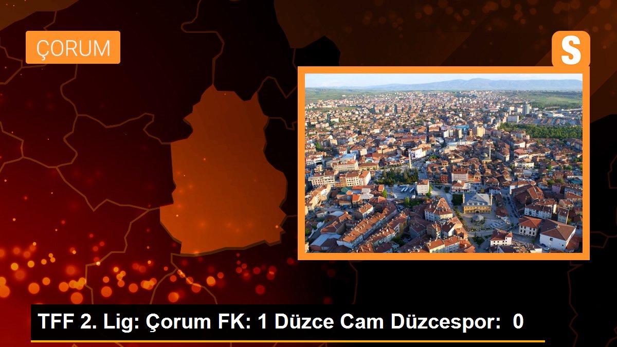 Çorum FK, Düzce Cam Düzcespor'u 1-0 mağlup etti