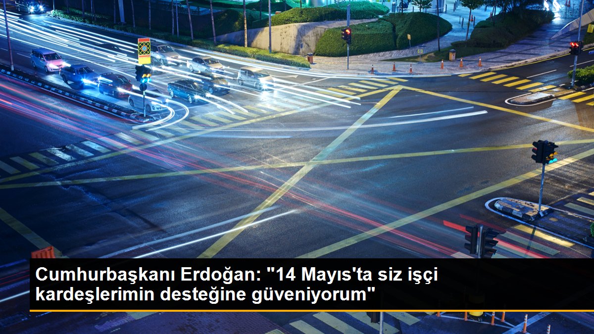 Cumhurbaşkanı Erdoğan 1 Mayıs'ta Personellere Bildiri Yayımladı
